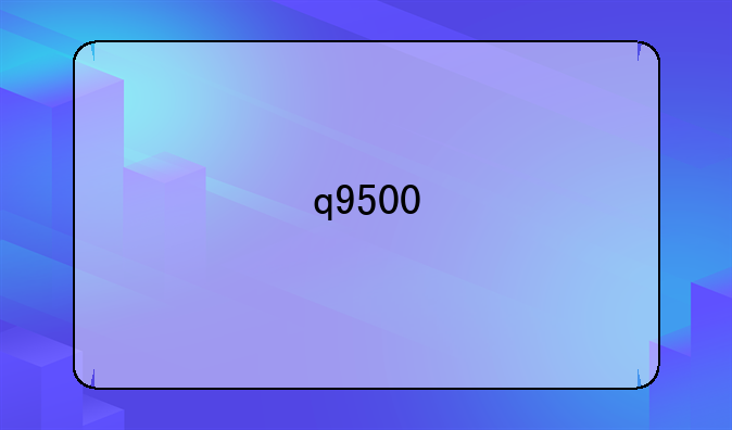 q9500