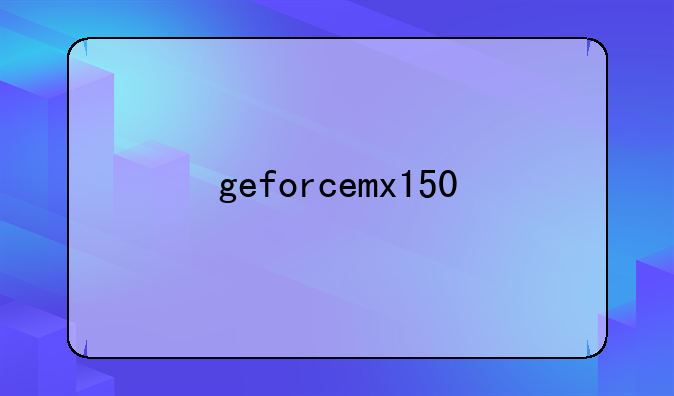 geforcemx150
