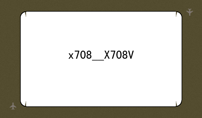 x708__X708V
