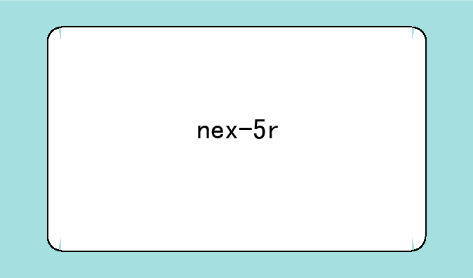 nex-5r